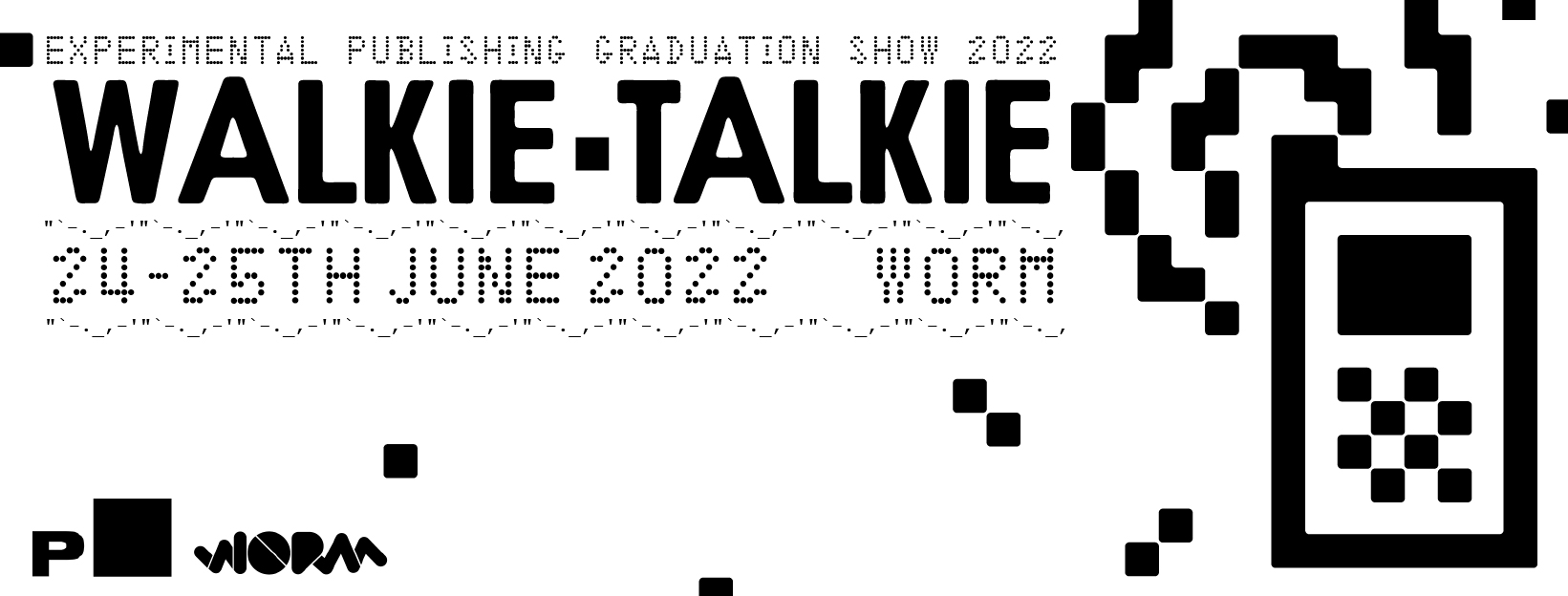 Walkie Talkie - 24-25 June - WORM